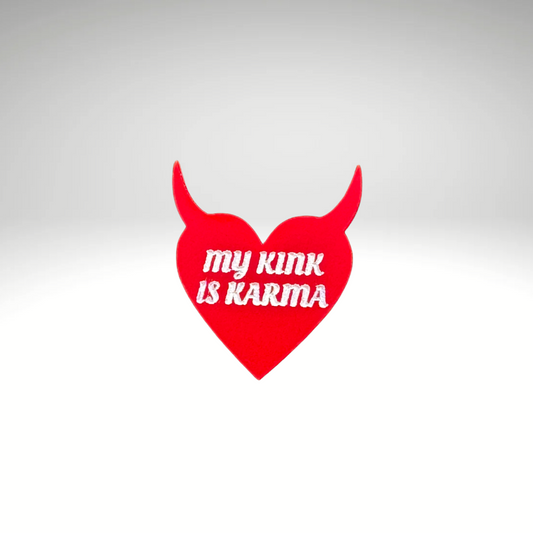 My Kink Is Karma Pin
